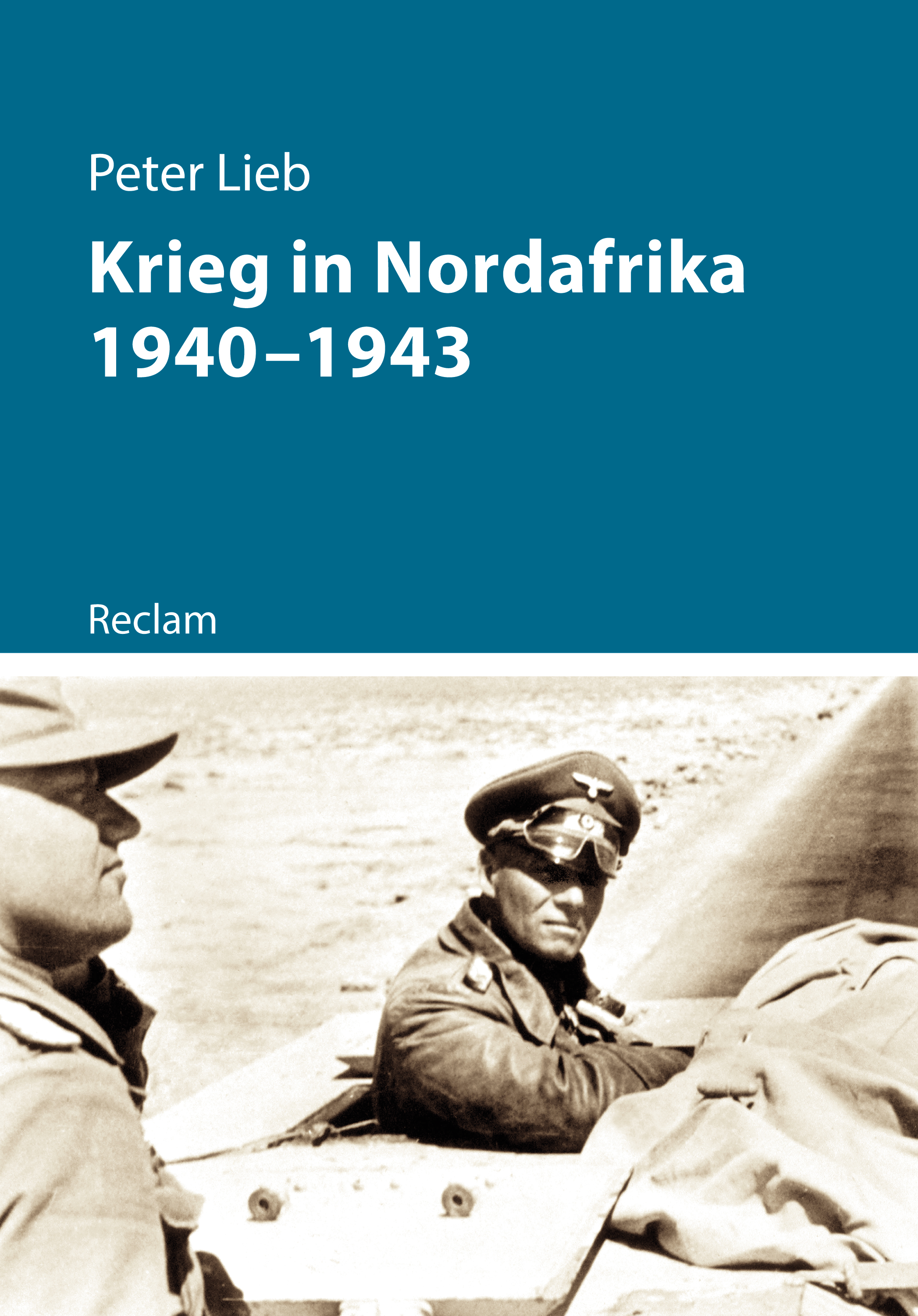 Cover: Peter Lieb, Der Krieg in Nordafrika, aus der neuen Reihe: Kriege der Moderne Cover: Peter Lieb, Der Krieg in Nordafrika, aus der neuen Reihe: Kriege der Moderne