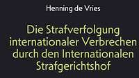 Henning de Vries, Die Strafverfolgung internationaler Verbrechen
