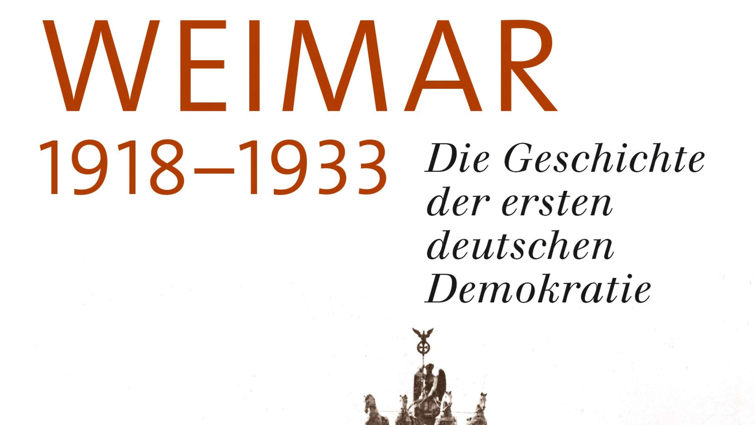 Weimar 1918-1933. Die Geschichte der ersten deutschen Demokratie